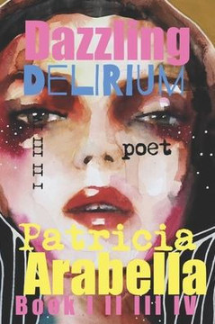 DAZZLING Delirium: EPIC Poetry Collection I II III