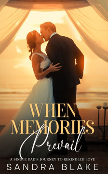 When Memories Prevail: A Single Dad's Journey to Rekindled Love