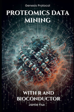 Proteomics Data Mining - Advanced Computational Methods for Bioengineers: With R and Bioconductor