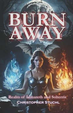 Burn Away: Realm of Lunareth and Solterris - A Dark fantasy novel