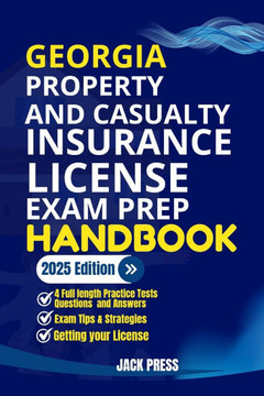 Georgia Property and Casualty Insurance License Exam Prep Handbook: A Comprehensive Guide to Passing the Exam on Your First Try