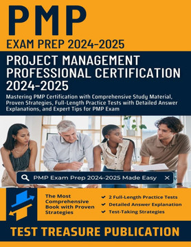 PMP Exam Prep 2024-2025: Project Management Professional Certification: Mastering PMP Certification with Comprehensive Study Material, Proven S