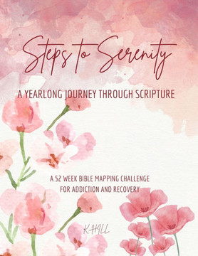 Steps to Serenity: Pink Petals Edition: A Yearlong Journey Through Scripture for Addiction Recovery