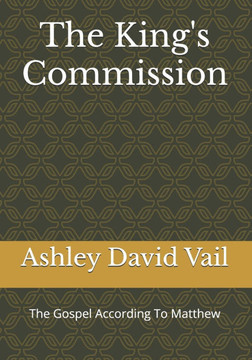 The King's Commission: The Gospel According To Matthew