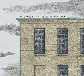 Edward Gorey'S The West Wing Edward Gorey'S The West Wing