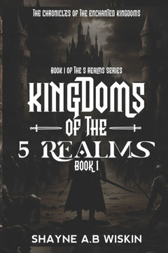The Kingdoms Of The 5 Realms: The chronicles of the enchanted kingdoms The Kingdoms Of The 5 Realms: The chronicles of the enchanted kingdoms