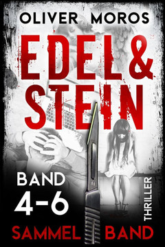 Die Edel & Stein-Thriller-Reihe: Band 4 bis 6: Sammelband