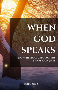 When God Speaks: How Biblical Characters Shape Our Lives
