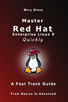 Master Red Hat Enterprise Linux 9 Quickly: A Fast Track Guide
