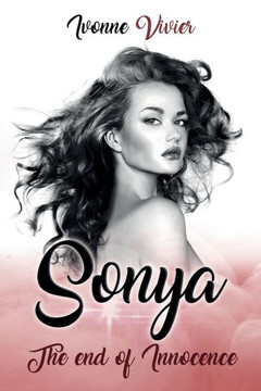 Sonya: The end of Innocence: The Price of Fame and the Cost of Redemption