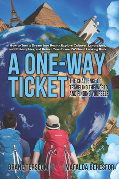 A One-Way Ticket: The Challenge of Traveling the World and Finding Yourself