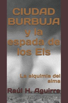 CIUDAD BURBUJA y la espada de los Els: La alquimia del alma