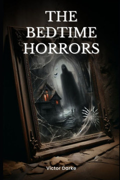 The Bedtime Horrors: 66 Horror Stories to Give You Nightmares