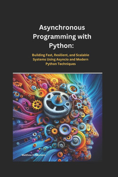 Asynchronous Programming with Python: Building Fast, Resilient, and Scalable Systems Using Asyncio and Modern Python Techniques""