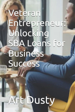Veteran Entrepreneur: Unlocking SBA Loans for Business Success