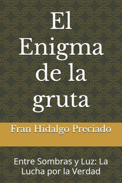 El Enigma de la gruta: Entre Sombras y Luz: La Lucha por la Verdad El Enigma de la gruta: Entre Sombras y Luz: La Lucha por la Verdad