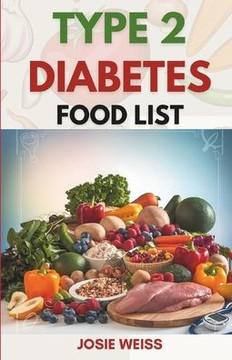 Type 2 Diabetes Food List: A comprehensive guide to the best foods for managing blood sugar levels