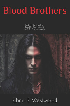 Blood Brothers: (The Unveiling, Resurrection & Phantasmagoria)