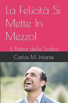 La Felicit? Si Mette In Mezzo!: Il Potere della Scelta
