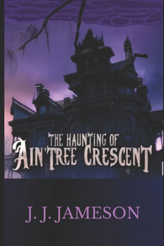 The Haunting of Aintree Crescent: horror, thriller, magic, haunted house, spooky, scary, eerie supernatural collection of spine-tingling short stories