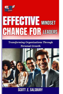 Effective Mindset Change For Leaders: Transforming Organizations Through Personal Growth