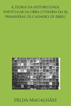 A teoria da historicidade particular da obra liter?ria em As primaveras, de Casimiro de Abreu: 1859-1860