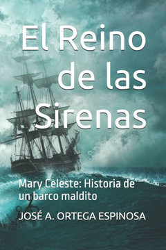 El Reino de las Sirenas: Mary Celeste: Historia de un barco maldito