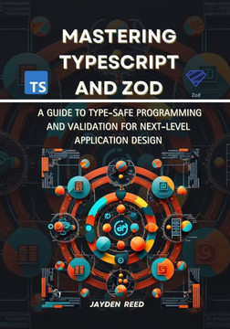 Mastering TypeScript and Zod: A Guide to Type-Safe Programming and Validation for Next-Level Application Design