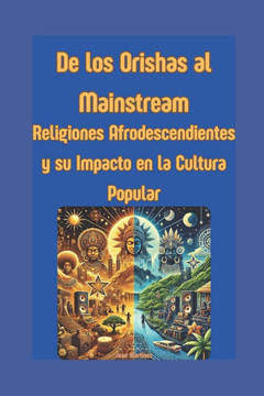 De los Orishas al Mainstream: Religiones Afrodescendientes y su Impacto en la Cultura Popular