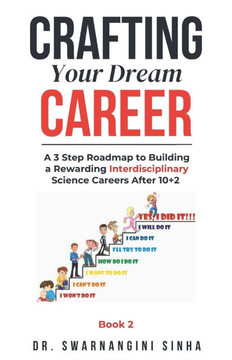 Crafting Your Dream Career: A 3 Step Roadmap to Building a Rewarding Interdisciplinary Science Career after 10+2