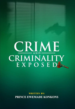 Crime and Criminality Exposed