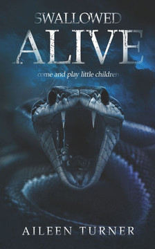 Swallowed Alive: Come and play, little children....