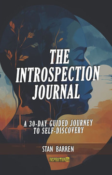 The Introspection Journal: A 30-Day Guided Journey to Self-Discovery