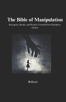 The Bible of Manipulation: Recognize, Resist, and Protect Yourself from Deceptive Tactics