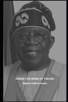 Inside The Mind Of Tinubu: Nigeria's Political Genius