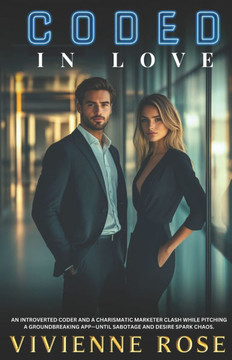 Coded In Love: An Enemies to Lovers, Forced Proximity, Slow-Burn Romance: A High-Stakes Rivalry Ignites Desire