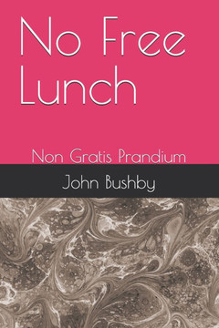 No Free Lunch: Non Gratis Prandium