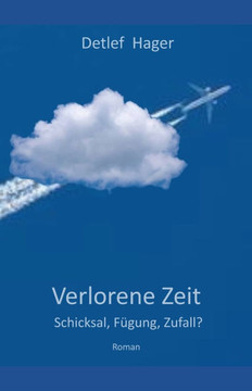 Verlorene Zeit: Schicksal, F?gung, Zufall?
