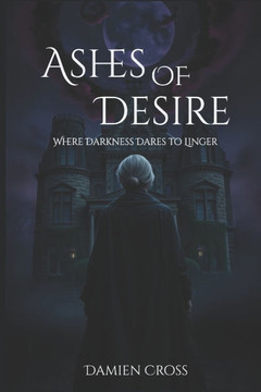 Ashes of Desire: Where Darkness Dares to Linger