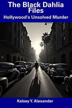 The Black Dahlia Files: Hollywood's Unsolved Murder