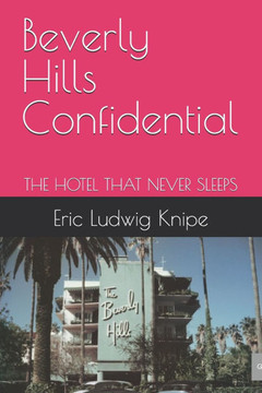 Beverly Hills Confidential: The Hotel That Never Sleeps