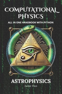 Computational Physics - Astrophysics: All in One Handbook with Python