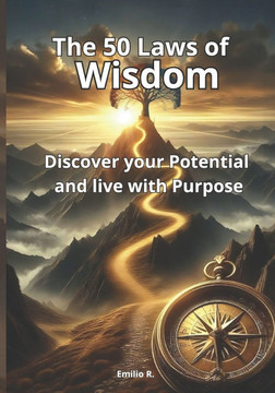 The 50 Laws of Wisdom: Discover your Potential and live with Purpose