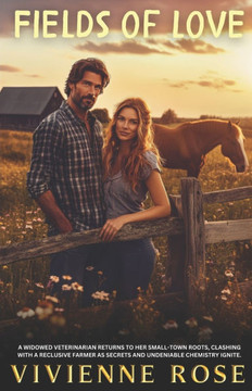 Fields of Love: A Heartfelt Journey of Secrets, Redemption, and Second Chances in a Small-Town Romance
