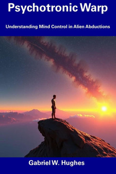 Psychotronic Warp: Understanding Mind Control in Alien Abductions