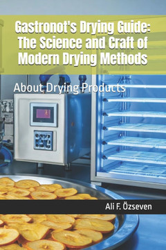Gastronot's Drying Guide: The Science and Craft of Modern Drying Methods : About Drying Products