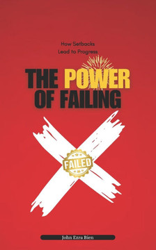 The Power of Failing: How Setbacks Lead to Progress