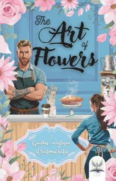 The Art of Flowers: Quiches, acrylique et fant?mes but?s