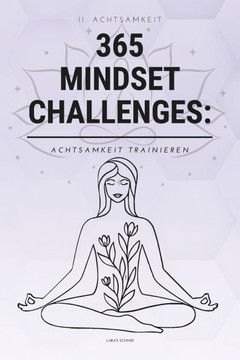 365 Mindset-Challenges: Achtsamkeit trainieren