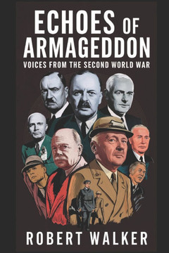 Echoes of Armageddon: Voices from the Second World War